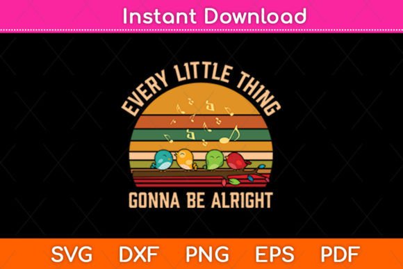Every Little Thing Gonna Be Alright Bird Graphics for Crafts