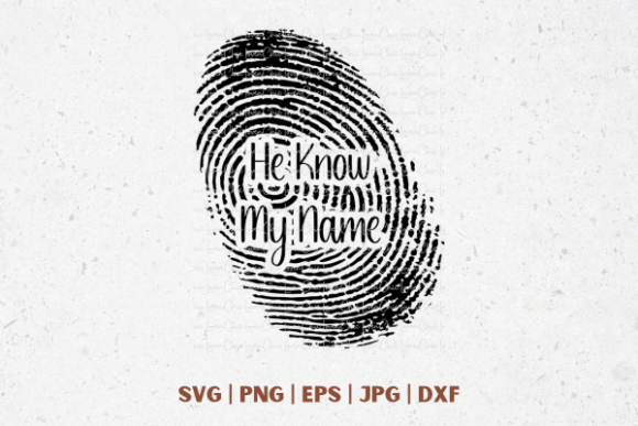 He Know My Name Fingerprint Graphics for Crafts
