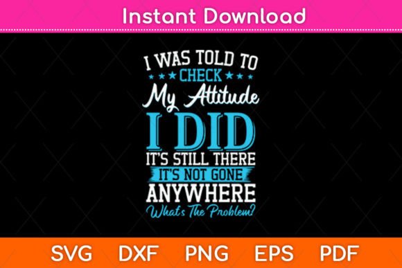 I Was Told to Check My Attitude: Graphics for Crafts