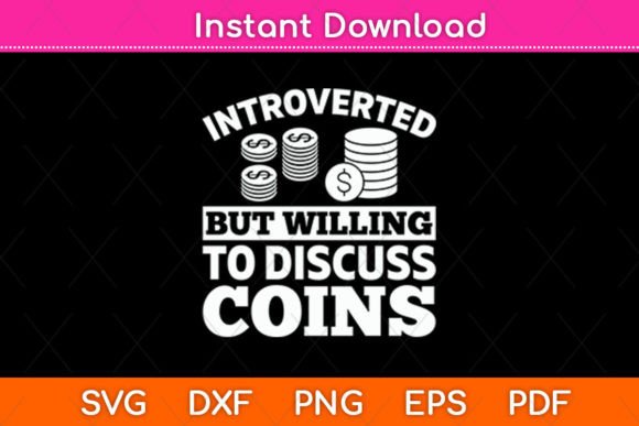 Introverted but Willing to Discuss Coins Graphics for Crafts