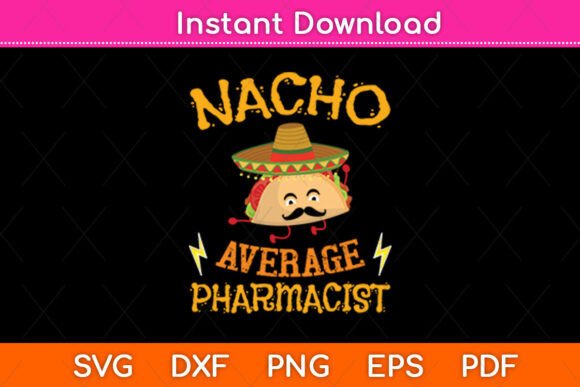 Nacho Average Pharmacist Graphics & Crafts