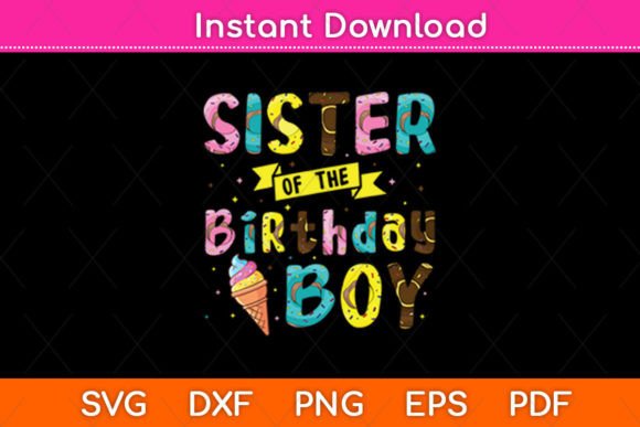 Sister of the Birthday Boy Ice Cream Graphics for Crafts