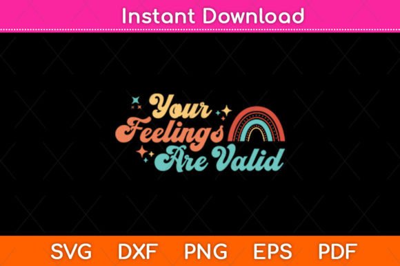Your Feelings Are Valid Cute Mental Graphics for Crafts